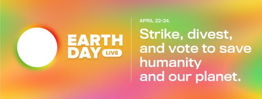 Earth Day Live: Strike, Divest, and Vote.